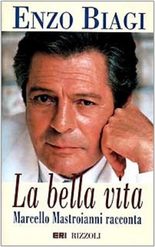 La Bella Vita Di Enzo Enzo Biagi Mondadori