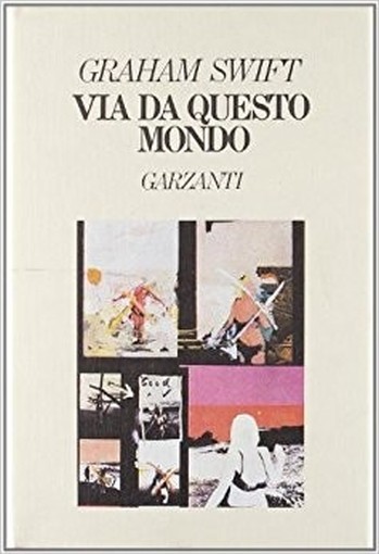 Via Da Questo Mondo -- Swift, Graham Garzanti