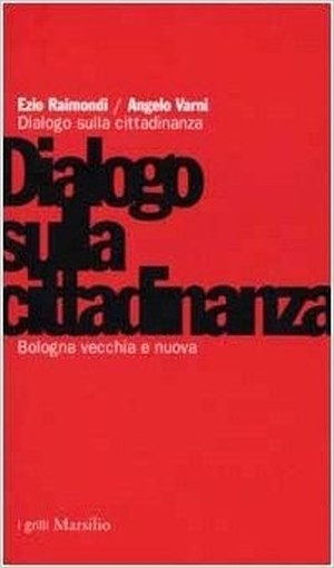 Dialogo Sulla Cittadinanza Bologna Vecchia E Nuova  Raimondi, Ezio Marsilio Editori