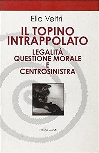 Il Topino Intrappolato Legalità, Questione Morale E Centrosinistra Veltri, Elio Editori Riuniti