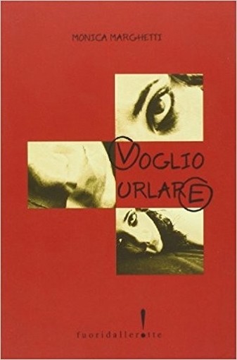 Voglio Urlare Marghetti, Monica Fuoridallerotte,