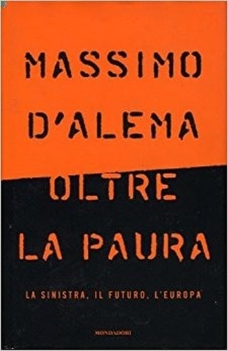 Oltre La Paura Massimo D'Alema Mondadori 