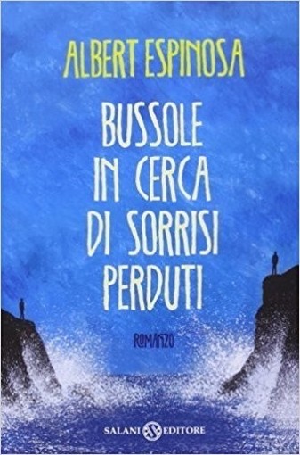 Bussole In Cerca Di Sorrisi Perduti Albert Espinosa Salani 