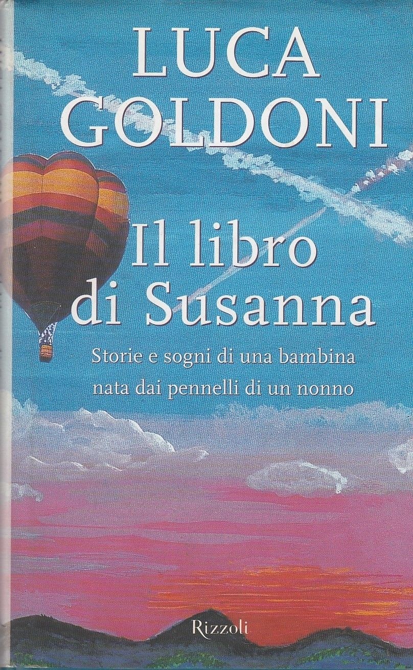 Il Libro Di Susanna Storie E Sogni Di Una Bambina Nata Dai Pennelli Di Un Nonno  Goldoni, Luca Rcs Mediagroup