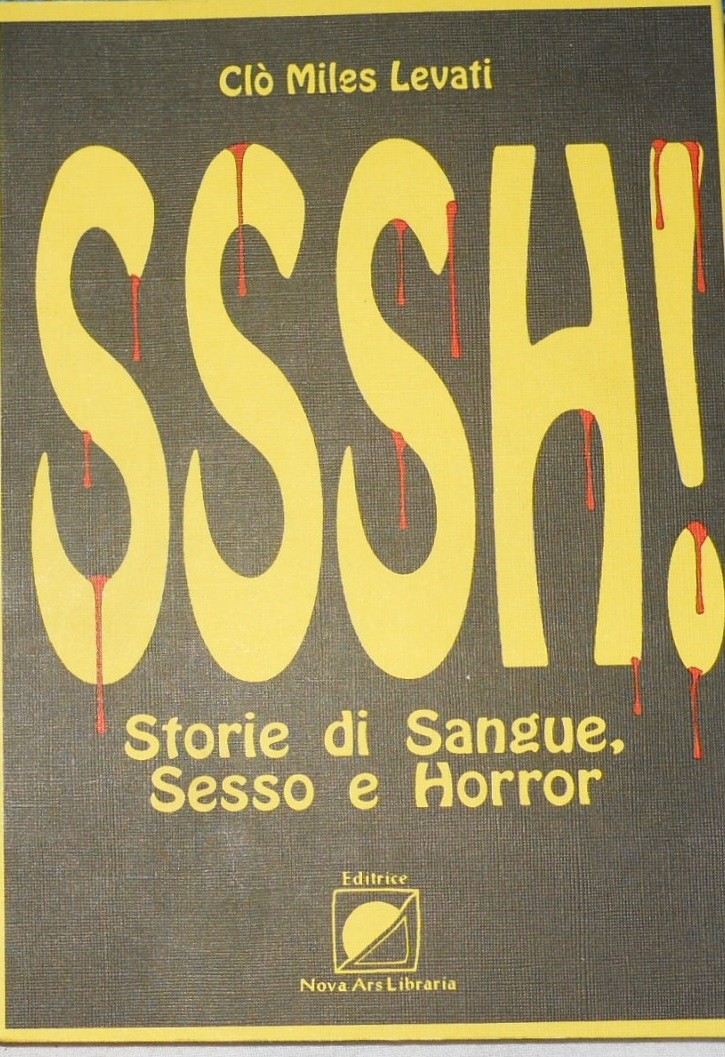 Sssh. Storie Di Sangue, Sesso E Horror Miles Levati, Clo Nova Ars Libraria