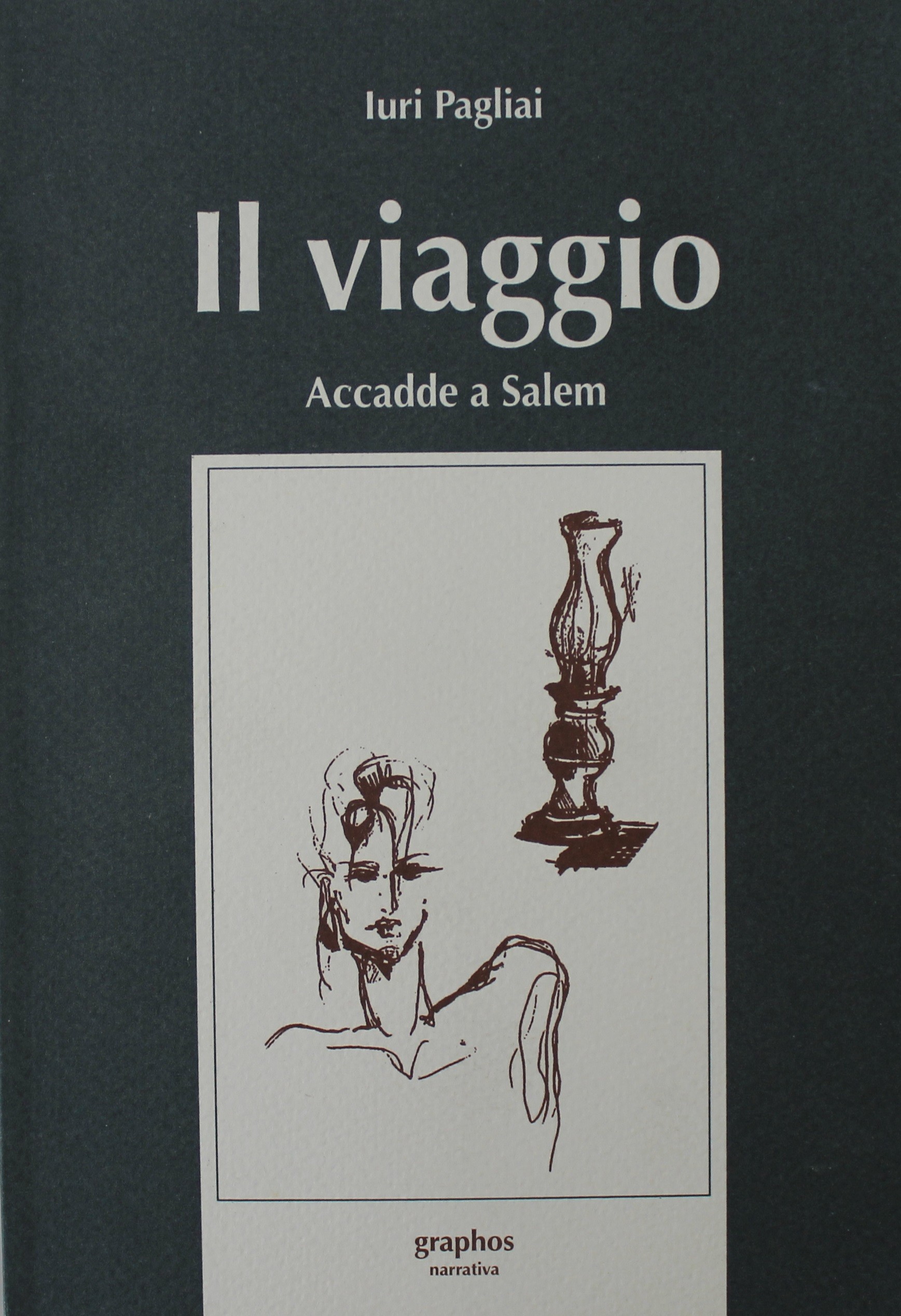 Il Viaggio. Accadde A Salem. Iuri. Pagliai Graphos 