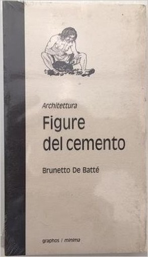 Figure Del Cemento Architettura Brunetto De Battè Graphos