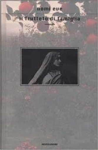 Il Frutteto Di Famiglia  Eve, Nomi Arnoldo Mondadori Editore