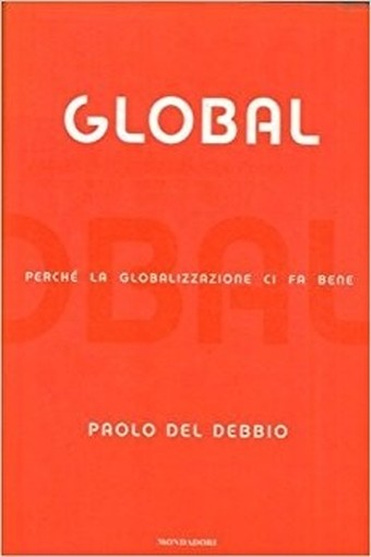 Global Perché La Globalizzazione Ci Fa Bene  Del Debbio, Paolo Arnoldo Mondadori Editore