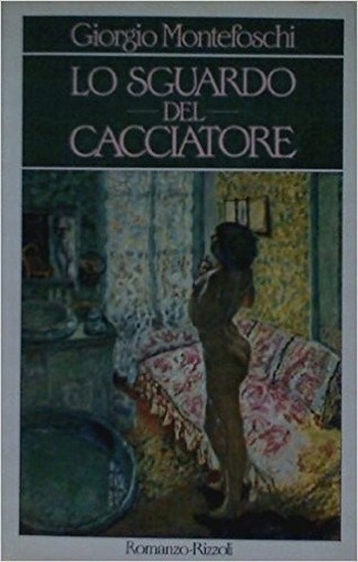 Lo Sguardo Del Cacciatore Montefoschi, Giorgio Rcs Mediagroup