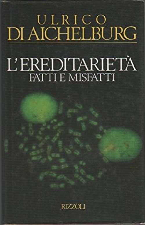 L' Ereditarietà Fatti E Misfatti Di Aichelburg, Ulrico Rizzoli
