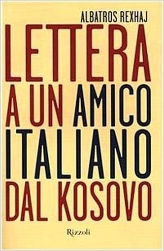 Lettera A Un Amico Italiano Dal Kosovo  Rexhaj, Albatros Rcs Mediagroup