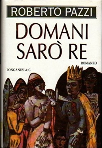 Domani Sarò Re Pazzi, Roberto Longanesi