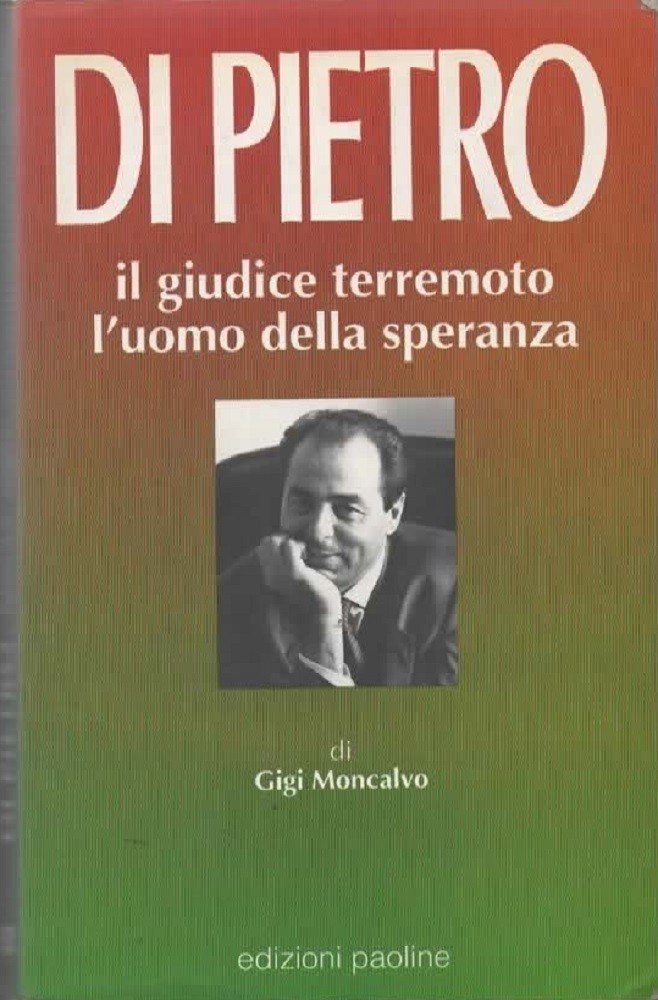 Di Pietro Il Giudice Terremoto L'Uomo Della Speranza Moncalvo, Gigi Edizioni Paoline