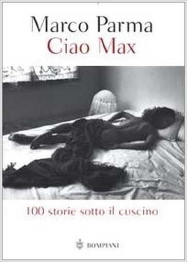 Ciao Max 100 Storie Sotto Il Cuscino  Pietroni, Paolo Bompiani