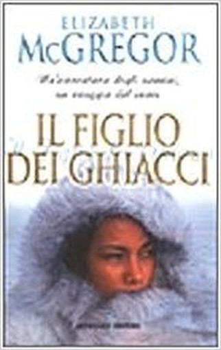 Il Figlio Dei Ghiacci  Mcgregor, Elizabeth Sonzogno