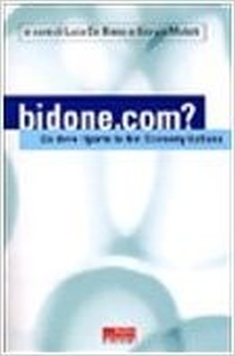 Bidone.Com? Da Dove Riparte La Net Economy In Italia  De Biase, Luca Fazi Editore