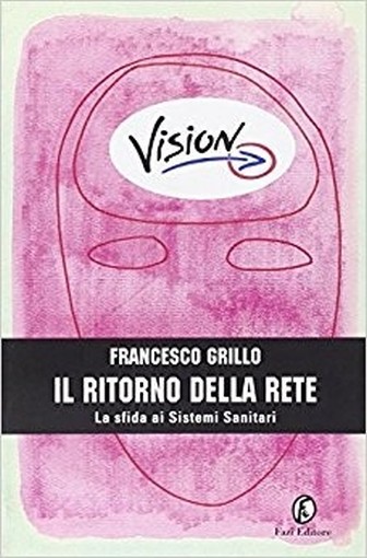 Il Ritorno Della Rete La Sfida Ai Sistemi Sanitari  Francesco Grillo Fazi Editore