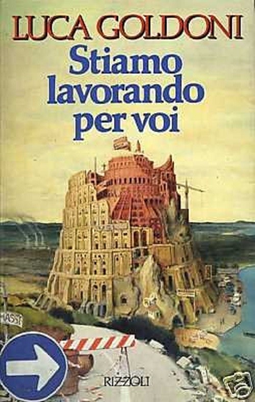 Stiamo Lavorando Per Voi.  Luca Goldoni Rizzoli