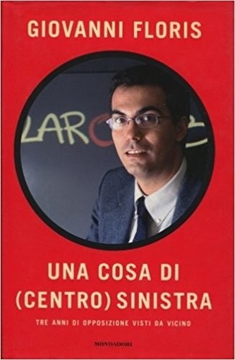 Una Cosa Di (Centro) Sinistra Giovanni Floris Mondadori 