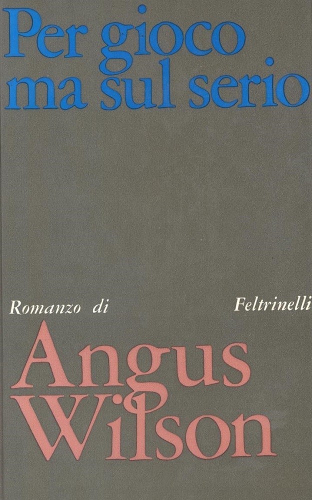 Per Gioco Ma Sul Serio. Wilson Angus Feltrinelli
