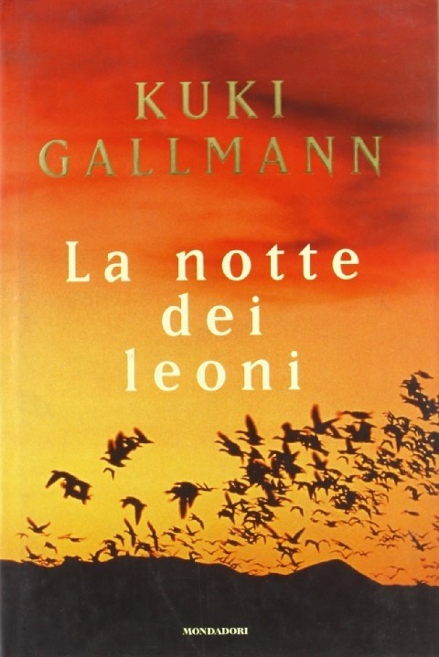La Notte Dei Leoni  Gallmann, Kuki Arnoldo Mondadori Editore