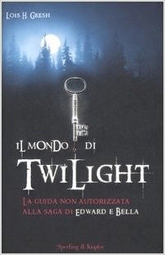 Il Mondo Di Twilight Loris H. Gresh Sperling & Kupfer