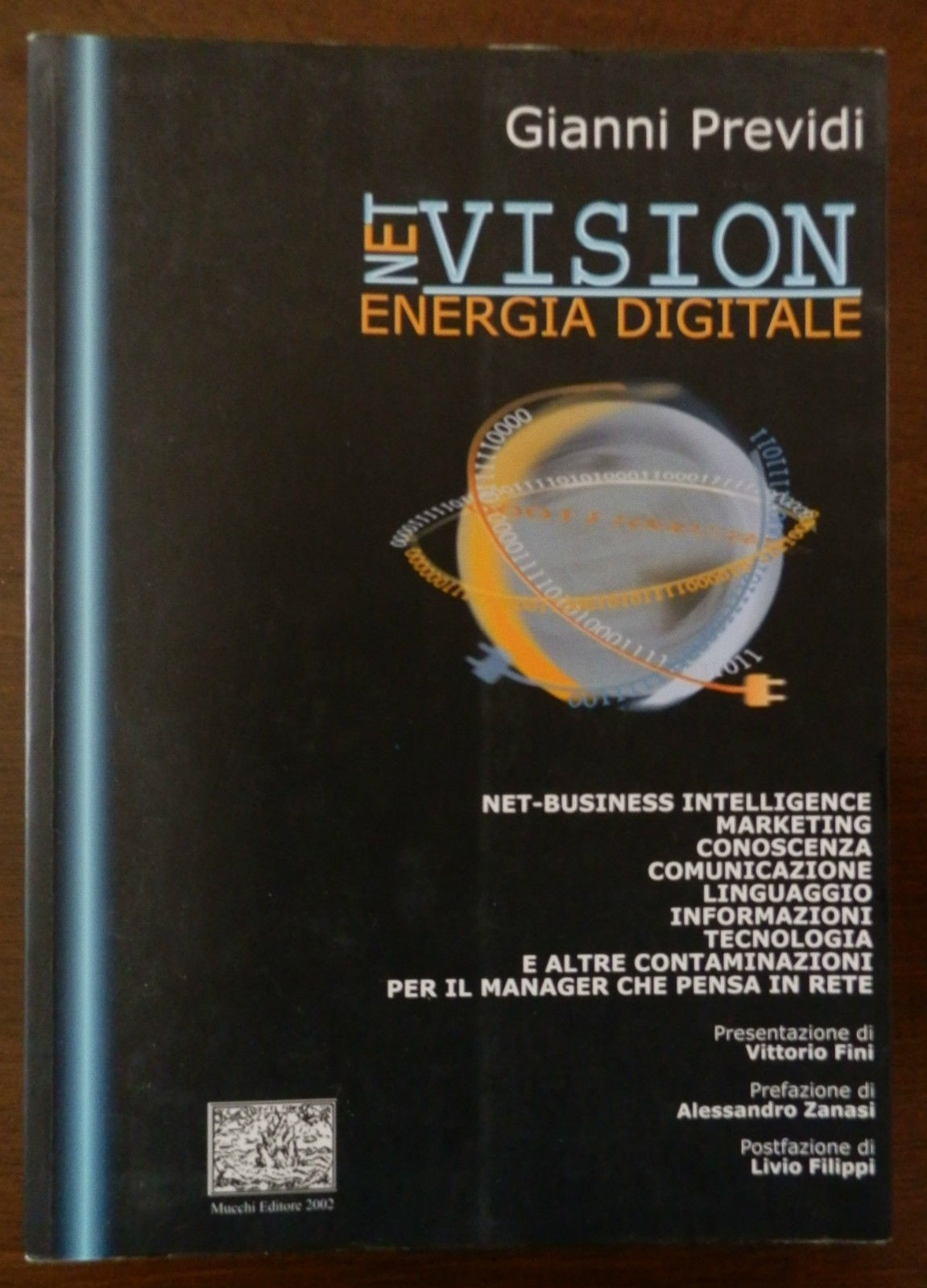 Net Vision Energia Digitale : Net-Business Intelligence, Marketing, Conoscenza, Comunicazione, Linguaggio, Informazioni, Tecnologia E Altre Contaminazioni Per Il Manager Che Pensa In Rete  Previdi, Gianni Mucchi Editore