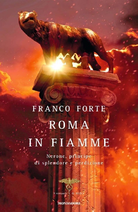 Roma In Fiamme Nerone, Principe Di Splendore E Perdizione  Forte, Franco Arnoldo Mondadori Editore