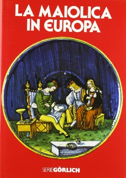La Maiolica In Europa Fourest Henry-Pierre Istituto Geografico De Agostini