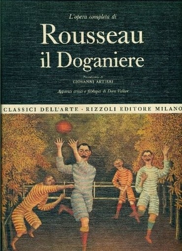 L'Opera Completa Di Rousseau Il Doganiere Giovanni Arrtieri - Dara Vallier Rizzoli Editore