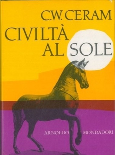Civilta' Al Sole Ceram C. W. - Milano, Mondadori 