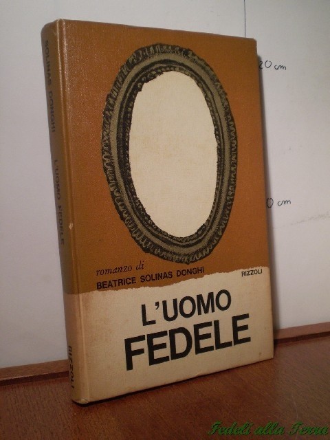 L'Uomo Fedele. Beatrice Solinas Donghi Rizzoli
