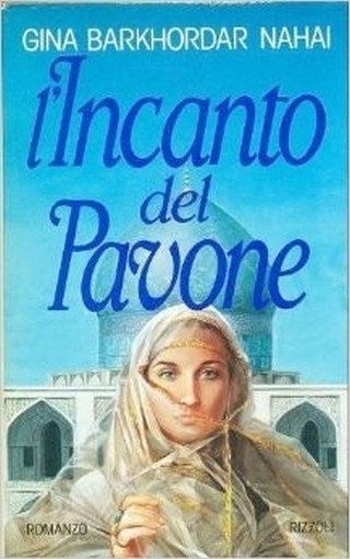 L'Incanto Del Pavone Barkhordar Nahai Gina - Milano, Rizzoli 