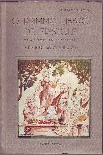 O Primmo Libbro De Epistole Tradute In Zeneise Da Pippo Manezzi Quinto Orazio Flacco - Pippo Manezzi La Scia 
