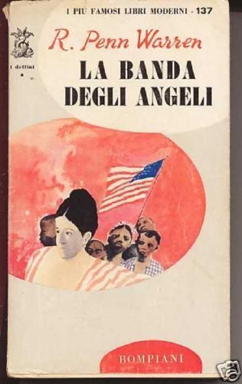 La Banda Degli Angeli.  Robert Penn Warren Bompiani
