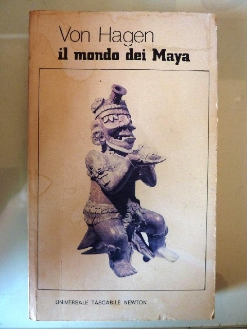Il Mondo Dei Maya. Victor W. Von Hagen Newton & Compton Editori Roma