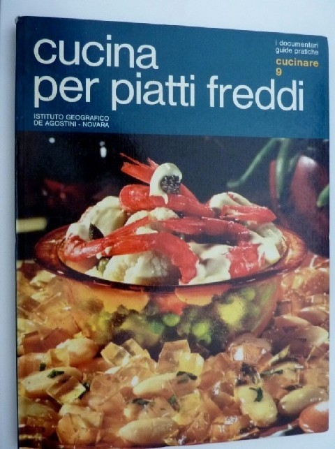 'Collana I Documentari Guide Pratiche, Cucinare 9 - Cucina Per Piatti Freddi Prima Edizione Settembre 1973' Ada Garolla De Agostini Editore