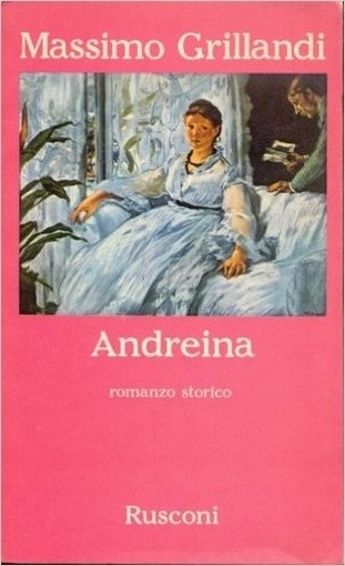 Andreina, Romanzo Storico. Massimo Grillandi Rusconi 