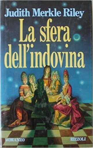 La Sfera Dell'Indovina - Prima Edizione Judith Merkle Riley Rizzoli