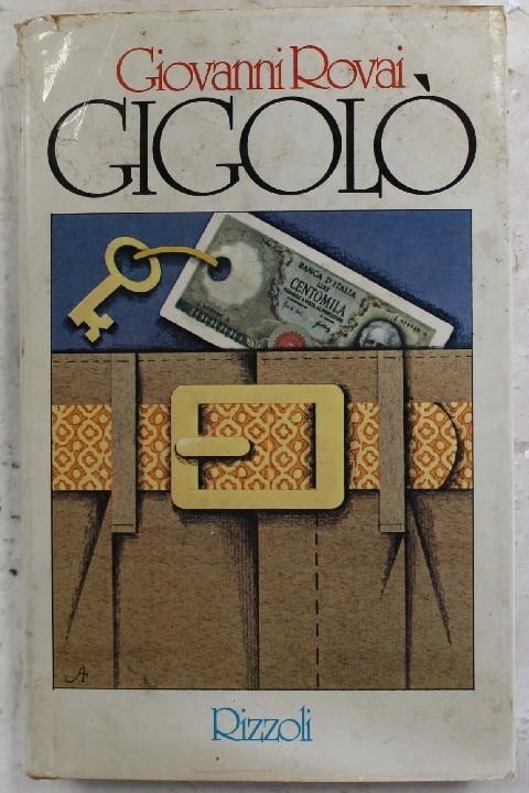 Gigolò - Prima Edizione Giovanni Rovai Rizzoli