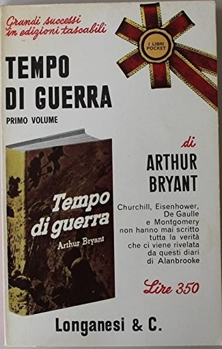 Tempo Di Guerra Primo Volume - Prima Edizione Arthur Bryant Longanesi & C