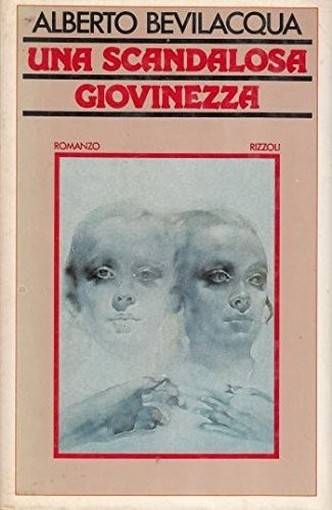 Una Scandalosa Giovinezza  Alberto Bevilacqua Mondadori