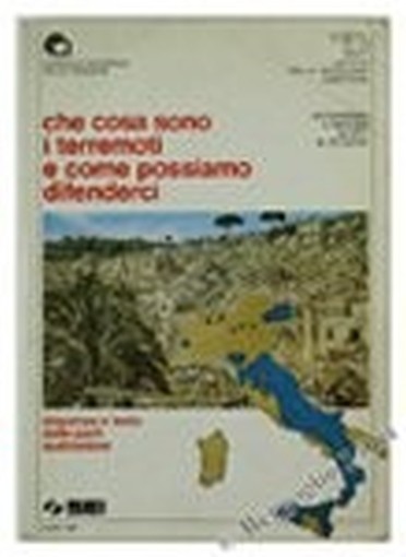 Che Cosa Sono I Terremoti E Come Possiamo Difenderci. Dispense E Testo Delle Parti Audiovisive. Consiglio Nazionale Delle Ricerche. Sei, 
