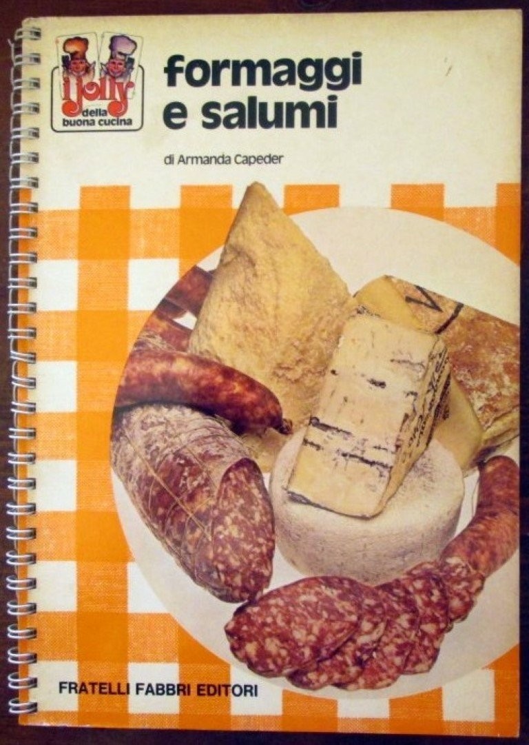 Formaggi E Salumi. Capeder Armanda Fratelli Fabbri Editori