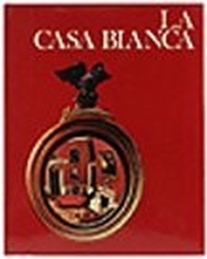 La Casa Bianca. Leish Kenneth W. Mondadori, Templi Della Grandezza, 