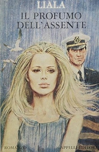 Il Profumo Dell'Assente : Romanzo Liala Cappelli Editore 