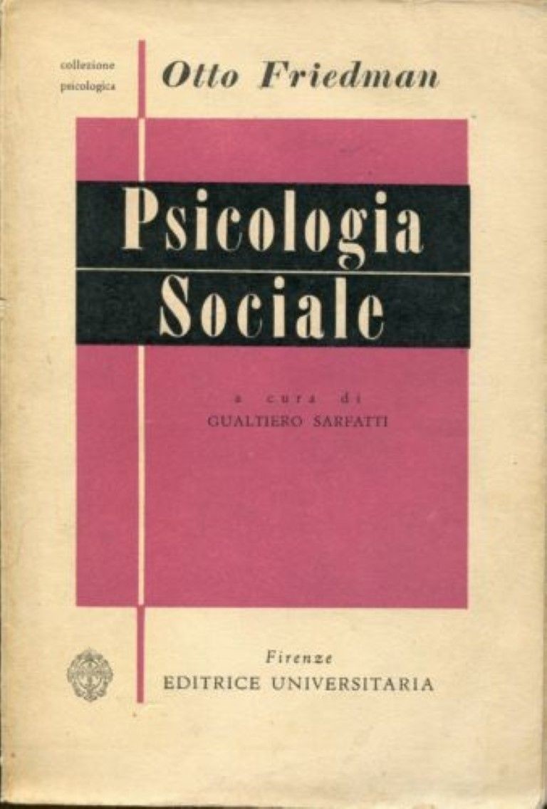 Introduzione alla psicologia sociale . a cura di Gualtiero Sarfatti,Otto Friedman,Editrice Universitaria