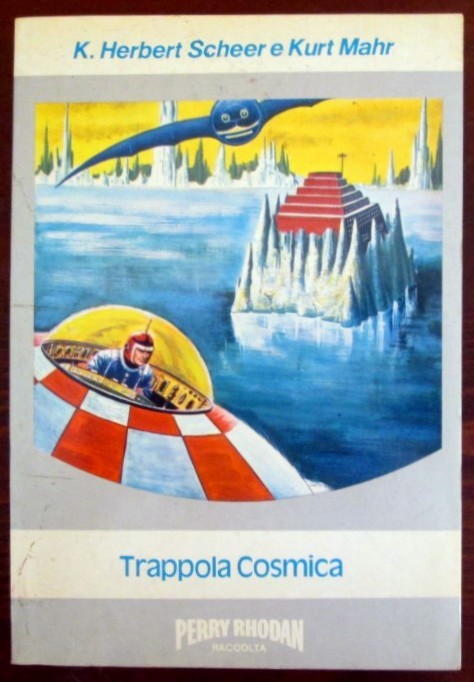 Trappola cosmica,K. Herbert Scheer, Kurt Mahr,Perry Rhodan