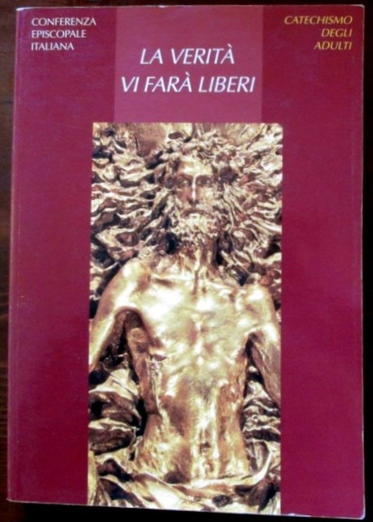 La verità vi farà liberi. Catechismo degli adulti ,Conferenza episcopale italiana,Libreria Editrice Vaticana